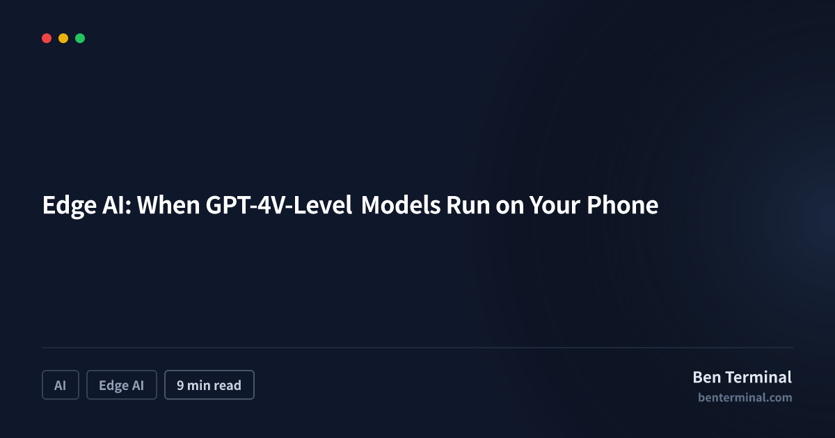 Edge AI deployment — running GPT-4V level models on mobile devices